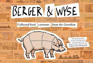 Berger & Wyse: Collected Food Cartoons from the Guardian by Joe Berger, Pascal Wyse