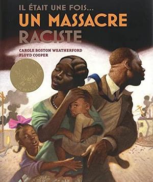 Il était une fois... un massacre raciste by Floyd Cooper, Carole Boston Weatherford