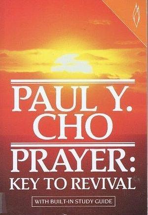 Prayer, Key to Revival by R. Whitney Manzano, David Yonggi Cho, David Yonggi Cho, Paul Yonggi