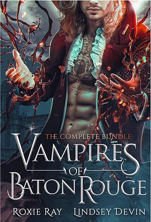 Vampires of Baton Rouge - The Complete Series by Lindsey Devin, Roxie Ray