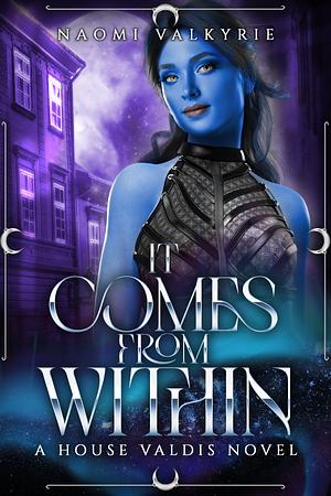 It Comes From Within by Naomi Valkyrie