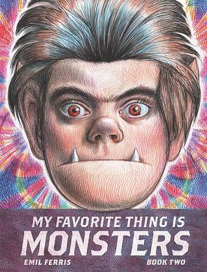 My Favorite Thing Is Monsters: Book Two by Emil Ferris