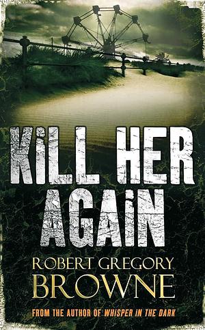 KILL HER AGAIN Paperback by Robert Gregory Browne, Robert Gregory Browne