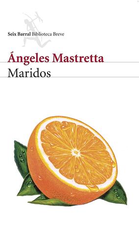 Maridos by Ángeles Mastretta