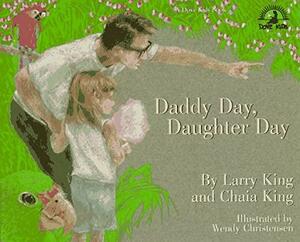 Daddy Day, Daughter Day by Larry King, Chaia King