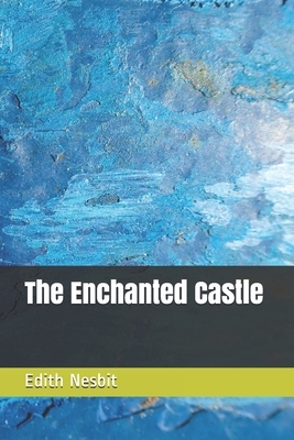 The Enchanted Castle by E. Nesbit