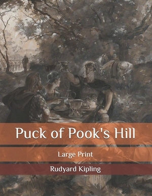Puck of Pook's Hill: Large Print by Rudyard Kipling