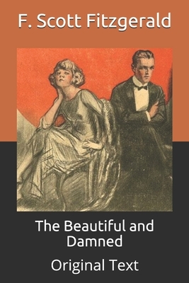 The Beautiful and Damned: Original Text by F. Scott Fitzgerald