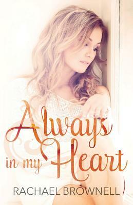 Always in My Heart by Rachael Brownell