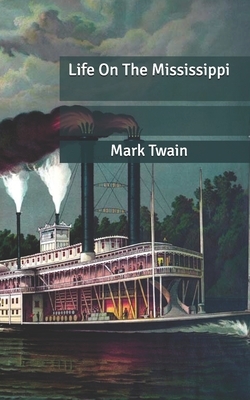 Life On The Mississippi by Mark Twain