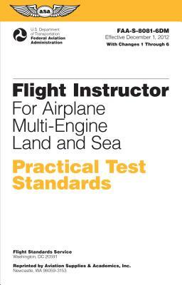 Flight Instructor Practical Test Standards for Airplane Multi-Engine Land and Sea: Faa-S-8081-6d by Federal Aviation Administration (FAA)/Av