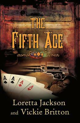 The Fifth Ace by Loretta Jackson, Vickie Britton