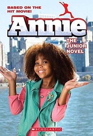 Annie: The Junior Novel (movie Tie-in) Ebk by Lexi Ryals, Lexi Ryals