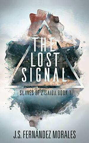 The Lost Signal by J.S. Fernandez Morales