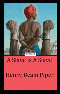 A Slave is a Slave Illustrated by Henry Beam Piper