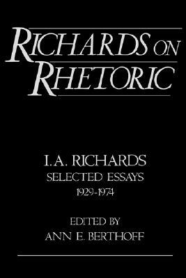 Richards on Rhetoric: I.A. Richards: Selected Essays (1929-1974) by I.A. Richards