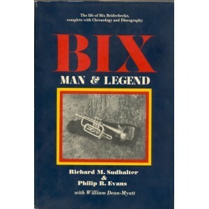 Bix: Man and Legend by Richard M. Sudhalter