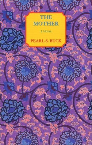 The  mother by Pearl S. Buck