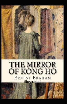 The Mirror of Kong Ho Illustrated by Ernest Bramah