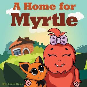 A Home for Myrtle by Leela Hope