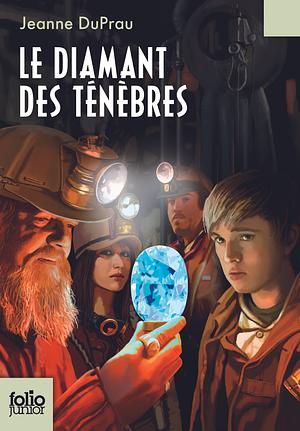 Le diamant des ténèbres by Jeanne DuPrau