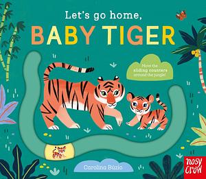 Baby Tiger: Move the Sliding Counters Around the Jungle! by Carolina Buzio