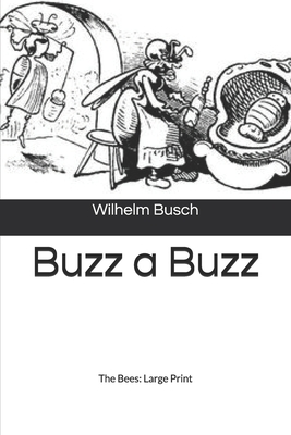 Buzz a Buzz, The Bees: Large Print by Wilhelm Busch