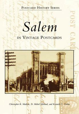 Salem in Vintage Postcards by Christopher R. Mathias, D. Michel Michaud, Kenneth C. Turino