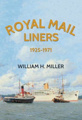 Royal Mail Liners 1925-1971 by William H. Miller