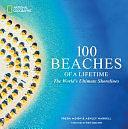 100 Beaches of a Lifetime: The World's Ultimate Shorelines by Freda Moon, Ashley Harrell