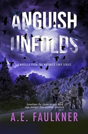 Anguish Unfolds (Nature's Fury, #2) by A.E. Faulkner
