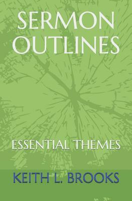 Sermon Outlines: Essential Themes by Keith Brooks