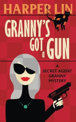 Granny's Got a Gun by Harper Lin