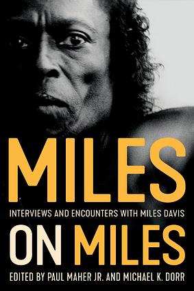 Miles on Miles Interviews and Encounters With Miles Davis by Michael K. Dorr, Paul Maher Jr.