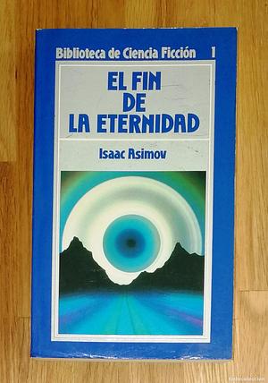 El fin de la eternidad by Isaac Asimov