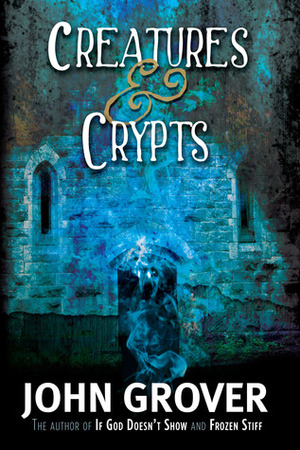 Creatures and Crypts by John Grover