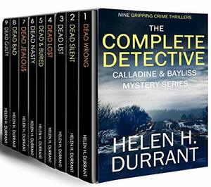 The Complete Detective Calladine & Bayliss Mystery Series by Helen H. Durrant