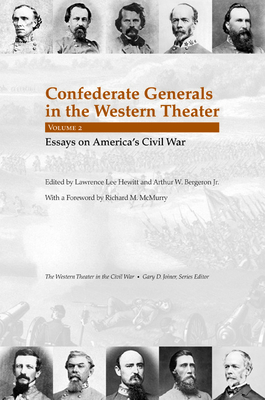 Confederate Generals in the Western Theater, Volume 2: Essays on America's Civil War by Lawrence L. Hewitt, Arthur W. Bergeron