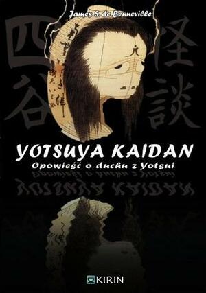 Yotsuya Kwaidan. Opowieść o duchu z Yotsui by James S. De Benneville