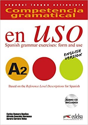 Competencia Gramatical En Uso, A2Español Lengua Extranjera by Carlos Romero Dueñas