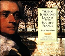 Thomas Jefferson's Journey to the South of France by Roy Moore, Thomas Jefferson