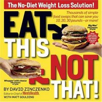 Eat This, Not That!: The No-Diet Weight Loss Solution by David Zinczenko