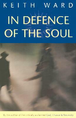 In Defence of the Soul by Keith Ward