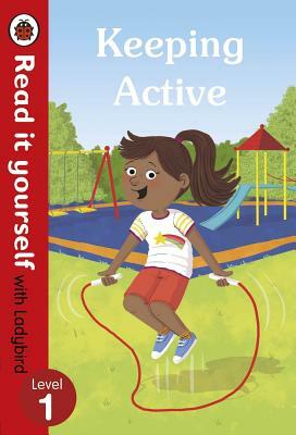 Keeping Active: Read It Yourself with Ladybird Level 1 by Ladybird