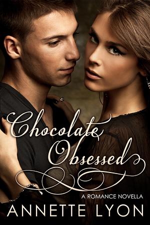 Chocolate Obsessed by Annette Lyon, Annette Lyon