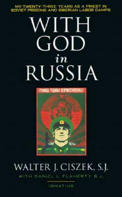 With God in Russia by Walter J. Ciszek, Daniel L. Flaherty
