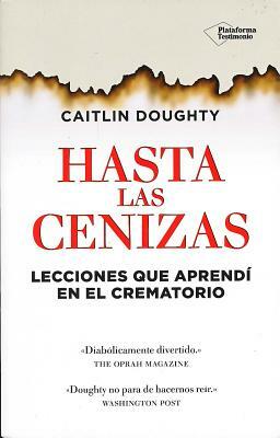 Hasta Las Cenizas by Caitlin Doughty