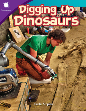 Digging Up Dinosaurs by Curtis Slepian