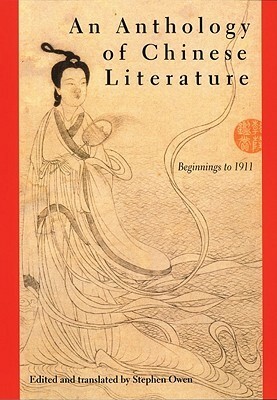 An Anthology of Chinese Literature: Beginnings to 1911 by Stephen Owen