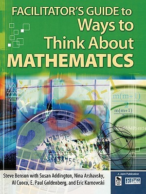 Facilitator's Guide to Ways to Think about Mathematics by Steven Benson